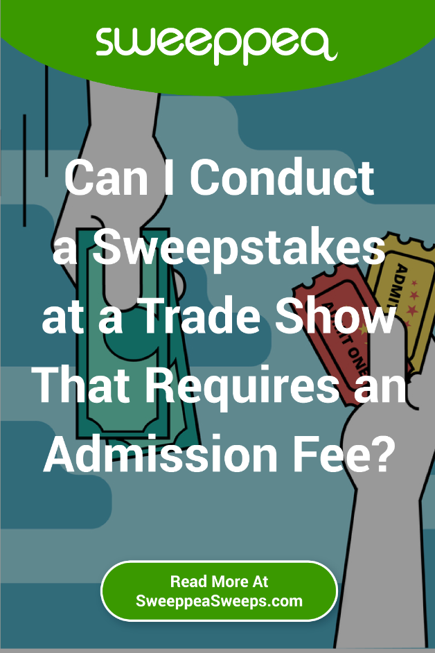 Can I Conduct a Sweepstakes at a Trade Show That Requires an Admission Fee?