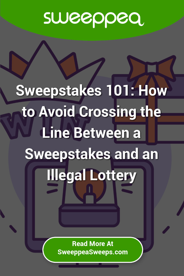 Sweepstakes 101: How to Avoid Crossing the Line Between a Sweepstakes and an Illegal Lottery