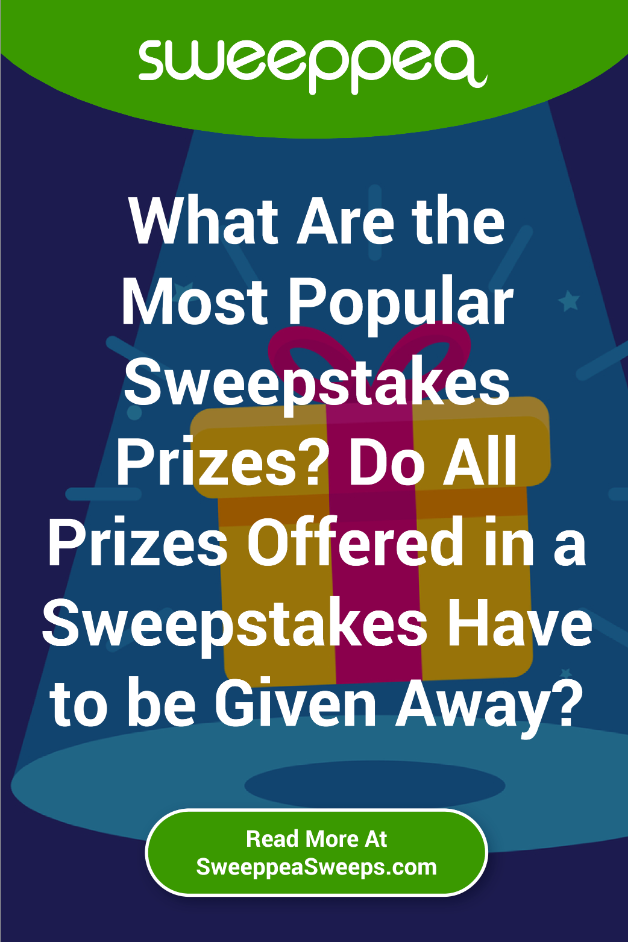 What Are the Most Popular Sweepstakes Prizes? Do All Prizes Offered in a Sweepstakes Have to be Given Away?