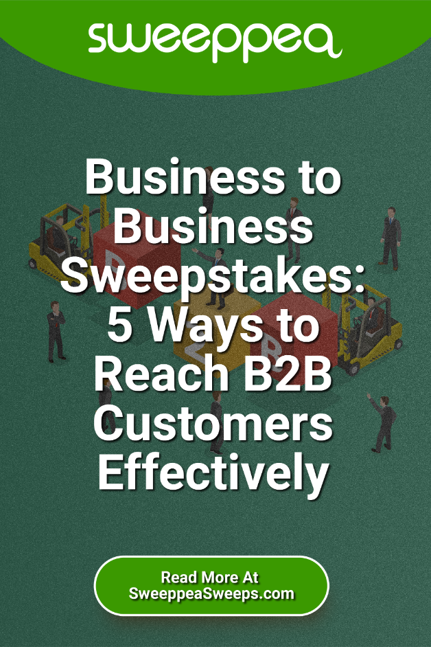 Business to Business Sweepstakes: 5 Ways to Reach B2B Customers Effectively