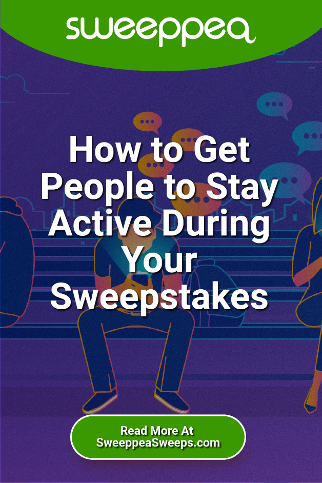 How to Get People to Stay Active During Your Sweepstakes
