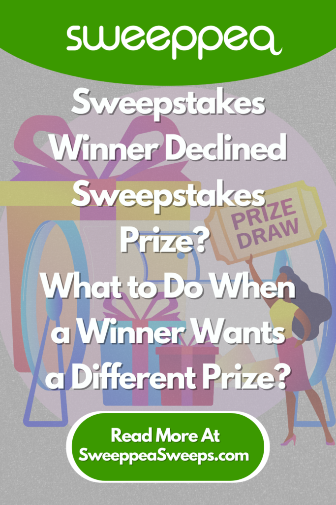Why Sweepstakes Winner Declined Sweepstakes Prize and wants a different prize