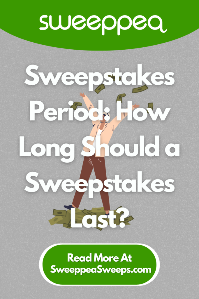 Sweepstakes Period How Long Should a Sweepstakes Last