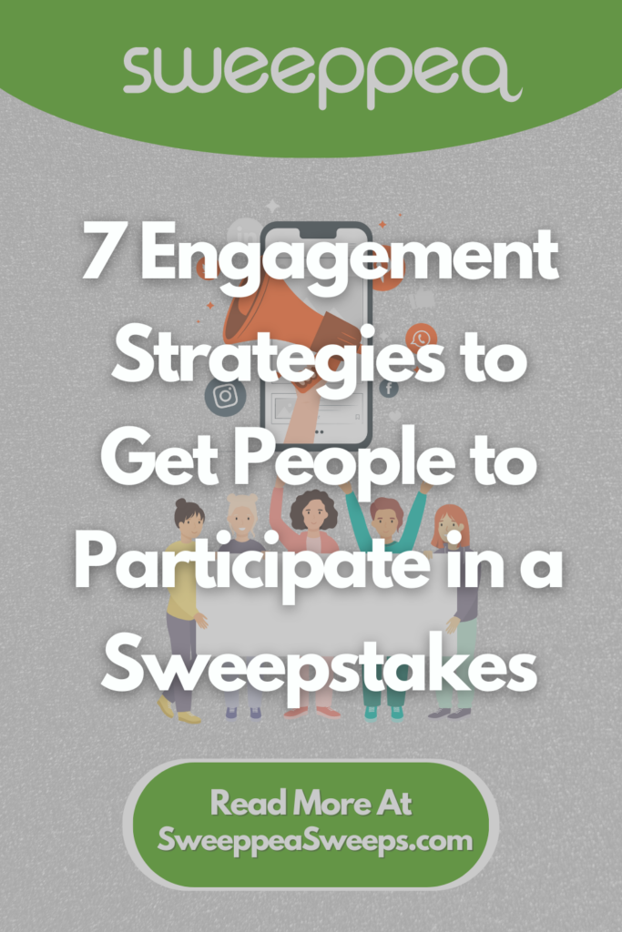 7 Engagement Strategies to Get People to Participate in a Sweepstakes