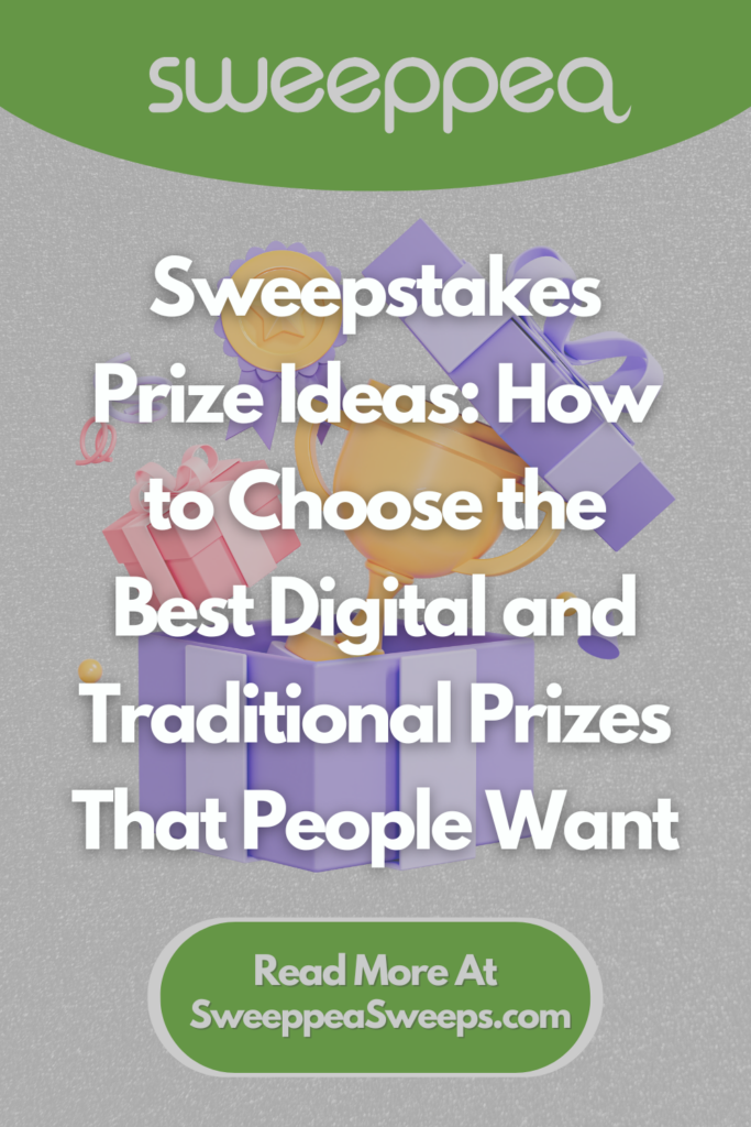 Sweepstakes Prize Ideas: How to Choose the Best Digital and Traditional Prizes That People Want